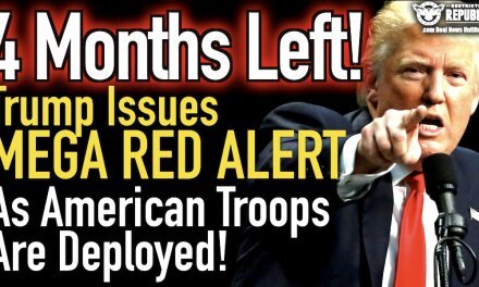 4 Months LEFT! Trump Issues MAJOR RED ALERT & American Troops Are Deployed!